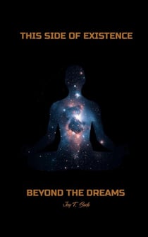 THIS SIDE OF EXISTENCE,  BEYOND THE DREAMS