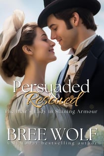 Persuaded & Rescued - The Heir's Lady in Shining Armour (Prequel) - Love's Second Chance Series, #23