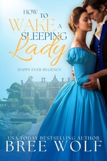 How to Wake a Sleeping Lady - Happy Ever Regency Series, #1