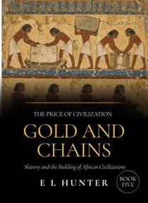 Gold and Chains: Slavery and the Building of African Civilizations - The Price of Civilization, #5