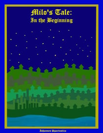 Milo's Tale: In the Beginning - Milo's Tale, #1