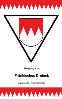 Fränkisches Dreieck - Fränkischer Kriminalroman