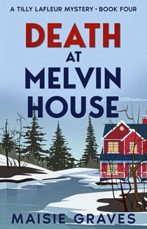 Death at Melvin House - A Tilly Lafleur Mystery, #4