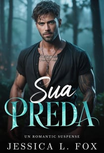 Sua Preda: Un romantic suspense - Protettori Spietati, #3