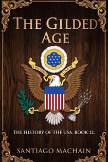 The Gilded Age - The History of the USA, #12