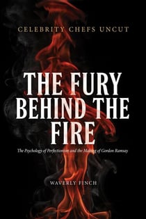 The Fury Behind the Fire - The Psychology of Perfectionism and the Making of Gordon Ramsay - Celebrity Chefs Uncut, #1