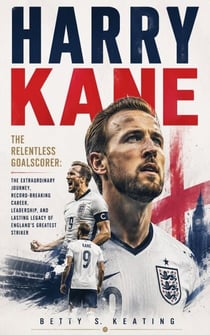 HARRY KANE - The Relentless Goalscorer