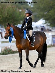 Autumn Stirrups and Shifting Sands - The Pony Chronicles, #4