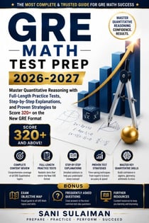 GRE Math Test Prep 2026-2027 - Master Quantitative Reasoning with Full-Length Practice Tests, Step-by-Step Explanations, and Proven Strategies to Score 320+ on the New GRE Format