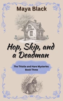 Hop, Skip, and a Dead Man - The Thistle and Hare Mysteries, #3