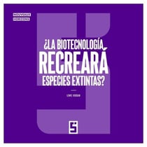 ¿La biotecnología recreará especies extintas ?