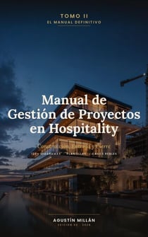 Manual de Gestión de Proyectos en Hospitality: Tomo II — Construcción, Entrega y Cierre