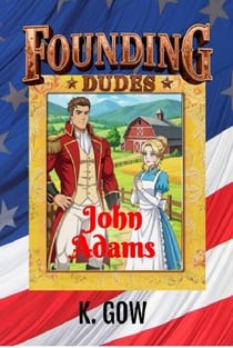 Founding Dudes:  John Adams - Founding Dudes