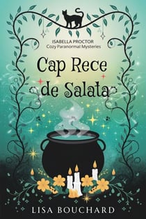 Cap Rece de Salată - Misterele Paranormale Cozy ale Isabellei Proctor, #3