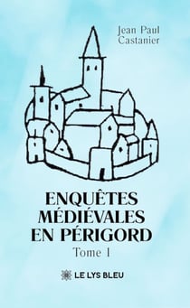 Enquêtes médiévales en Périgord - Tome 1