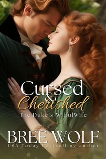 Cursed & Cherished - The Duke's Wilful Wife - Love's Second Chance Series, #2