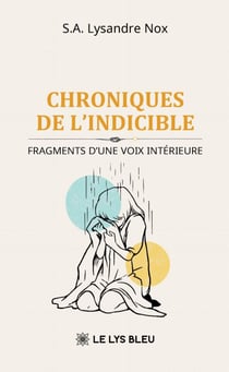 Chroniques de l’indicible - Fragments d’une voix intérieure