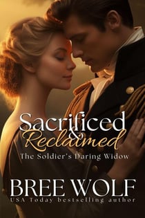 Sacrificed & Reclaimed - The Soldier's Daring Widow - Love's Second Chance Series, #7