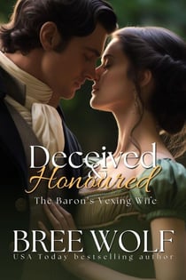 Deceived & Honoured - The Baron's Vexing Wife - Love's Second Chance Series, #6