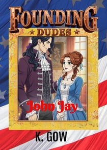 Founding Dudes:  John Jay - Founding Dudes