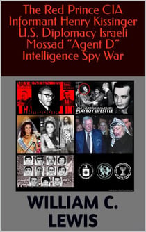 The Red Prince CIA Informant Henry Kissinger U.S. Diplomacy Israeli Mossad “Agent D” Intelligence Spy War - Corruption, #84