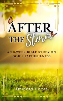 After the Storm: An 8-Week Bible Study on God’s Faithfulness
