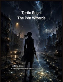 Tertio Regni: The Pen Wizards - The Destiny Gun, #2.5