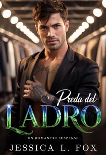Preda del Ladro: Un romantic suspense - Protettori Spietati, #2