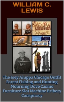 The Joey Aiuppa Chicago Outfit Forest Fishing and Hunting Mourning Dove Casino Furniture Slot Machine Bribery Conspiracy - Corruption, #86