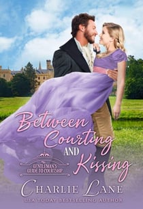 Between Courting and Kissing - A Gentleman's Guide to Courtship, #3