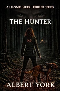 The Hunter - A Dannie Bauer Thriller Series, #1