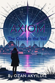 Axiom : The Crack in the Veil - Axiom, #1