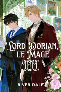 Romance Gay : À Lord Dorian, le Mage III - Romance Gay : À Lord Dorian, le Mage, #3