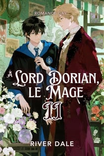 Romance Gay : À Lord Dorian, le Mage II - Romance Gay : À Lord Dorian, le Mage, #2