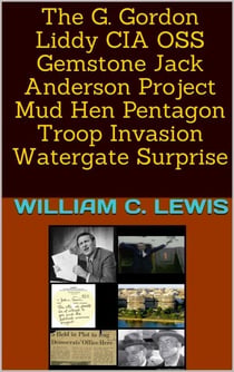 The G. Gordon Liddy CIA OSS Gemstone Jack Anderson Project Mud Hen Pentagon Troop Invasion Watergate Surprise - Corruption, #88