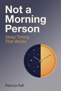 Not a Morning Person: Sleep Timing That Works
