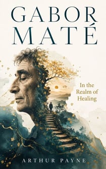 GABOR MATÉ - In the Realm of Healing