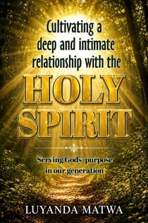 Cultivating a deep and intimate relationship with the HOLY SPIRIT - Discipleship series, #1