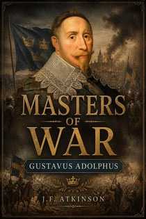 Masters of War: Gustavus Adolphus - Masters of War, #44