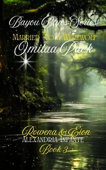 Married to A Werewolf; Rowena & Eion - Bayou Blues: Pack Alliance, #3