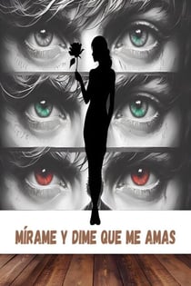 Mírame y dime que me amas