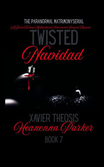 Twisted Navidad; Xavier Theosis - The Paranormal Matrimony Series, #7