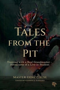 Tales from the Pit - Training with a Real Grandmaster - Adventures of a Live-In Student