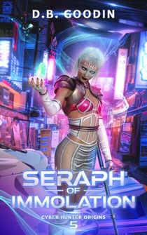 Seraph of Immolation - Cyber Hunter Origins, #5