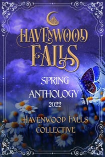 Havenwood Falls Spring Anthology 2022 - Havenwood Falls Short Story Anthologies, #5