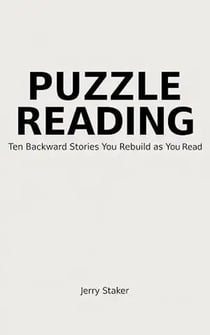 Book #5 – Puzzle Reading (for Adults): Ten Backward Stories You Rebuild as You Read - Puzzle Reading – A Reading Mode That Reveals How Meaning Assembles (7 Books), #5
