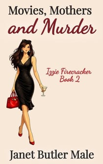 Movies, Mothers and Murder - Izzie Firecracker's Second Chance Club, #2