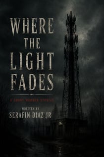 Where The Light Fades 6 Short Horror Stories