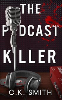 The Podcast Killer: Book 1 of the Podcast Murders - The Podcast Murders, #1