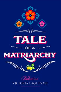 Valentina - Tale of a Matriarchy, #1